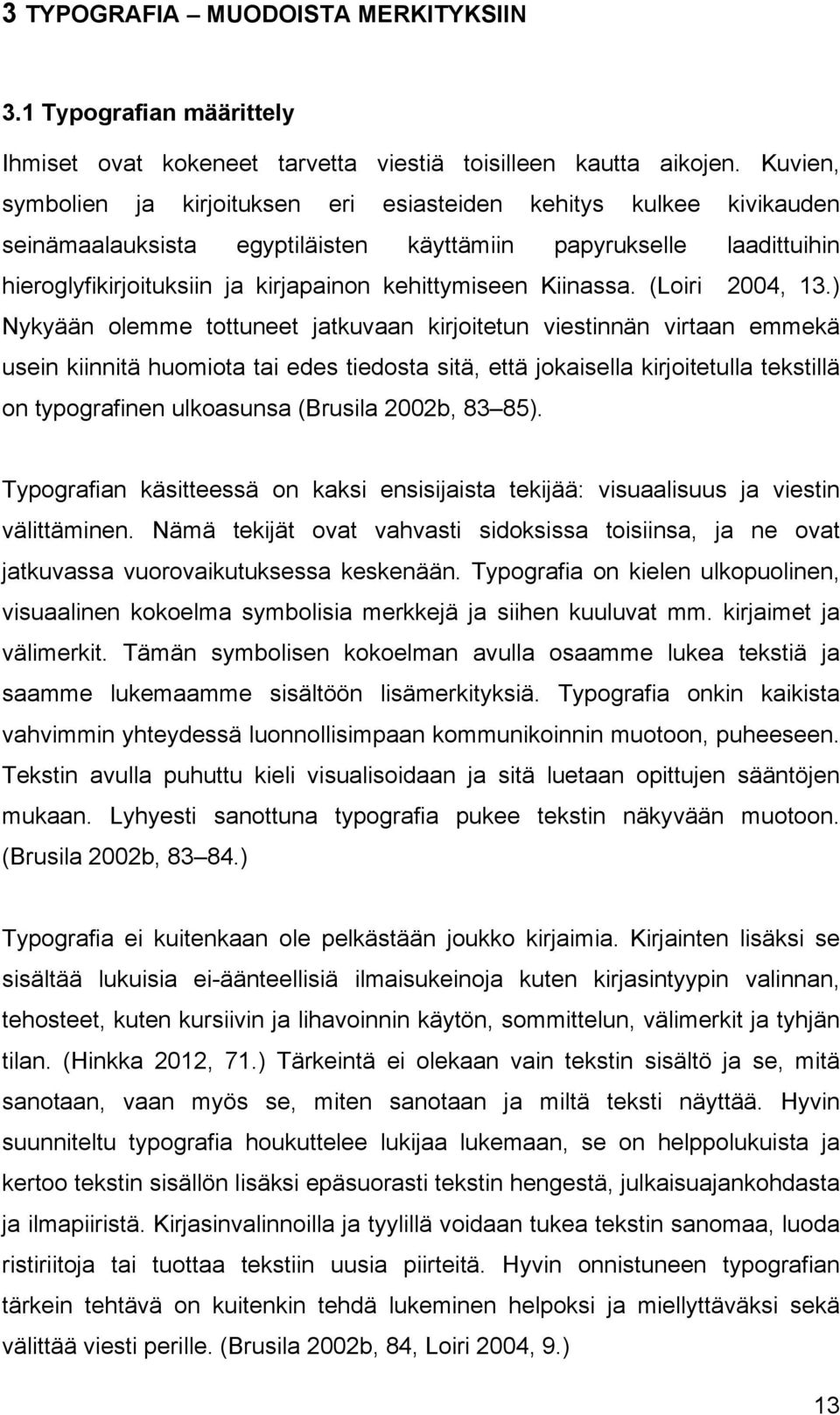 Kiinassa. (Loiri 2004, 13.