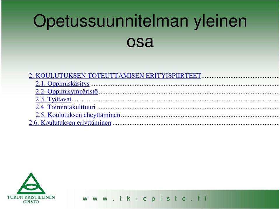 Oppimiskäsitys... 2.2. Oppimisympäristö... 2.3. Työtavat.