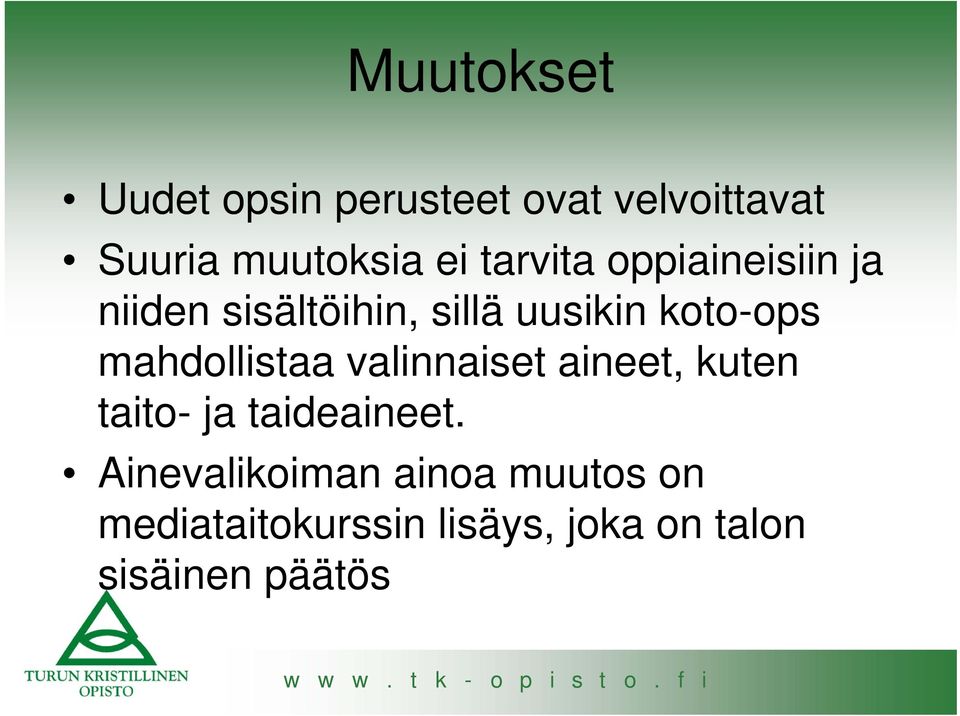 mahdollistaa valinnaiset aineet, kuten taito- ja taideaineet.