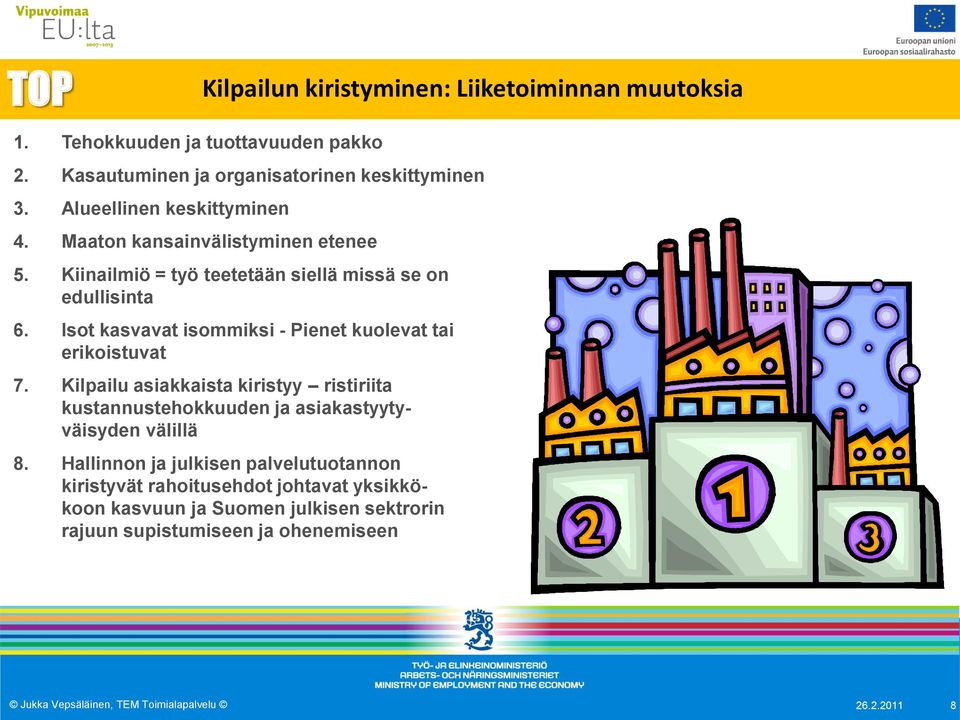 Isot kasvavat isommiksi - Pienet kuolevat tai erikoistuvat 7.