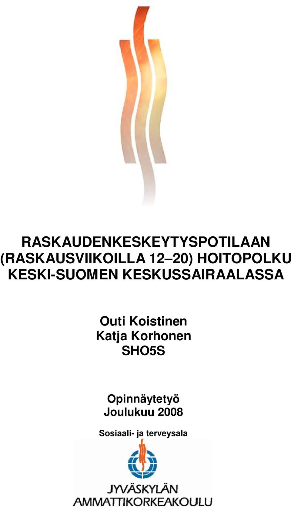 KESKUSSAIRAALASSA Outi Koistinen Katja