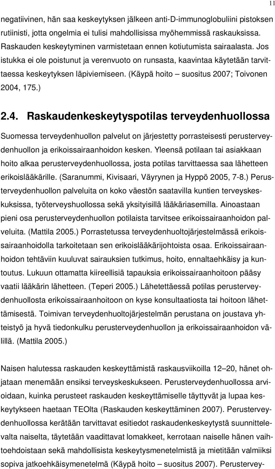 (Käypä hoito suositus 2007; Toivonen 2004,