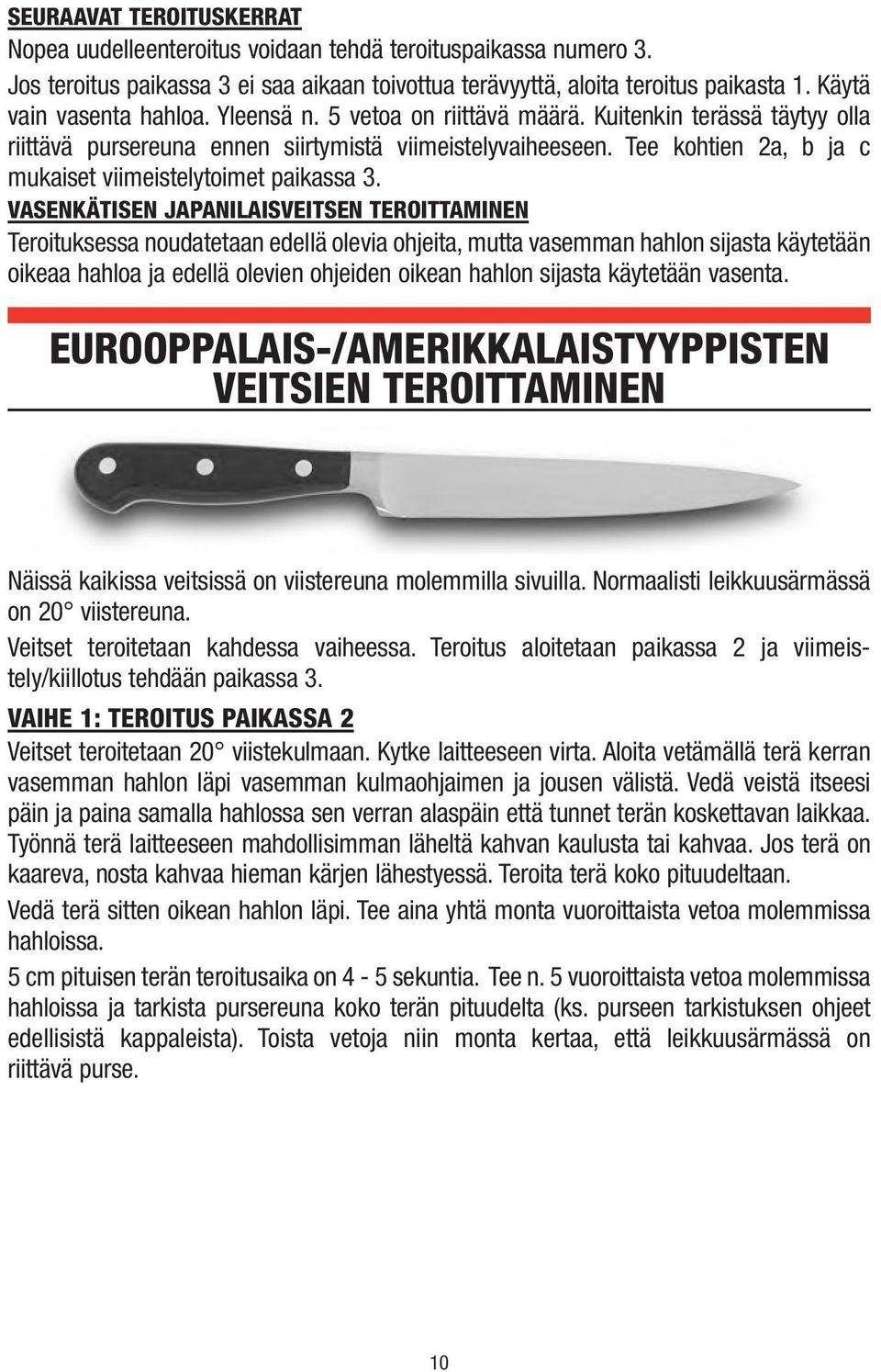 Tee kohtien 2a, b ja c mukaiset viimeistelytoimet paikassa 3.