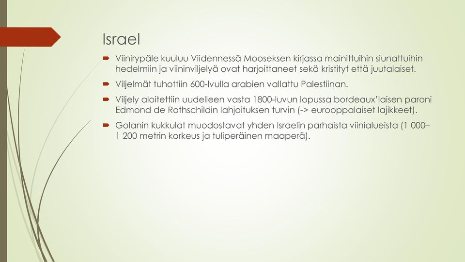 Viljely aloitettiin uudelleen vasta 1800-luvun lopussa bordeaux laisen paroni Edmond de Rothschildin lahjoituksen turvin (->