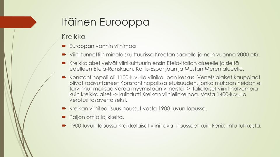 Konstantinopoli oli 1100-luvulla viinikaupan keskus.