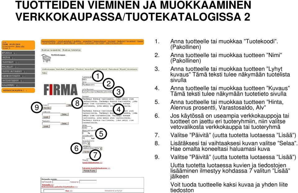 Anna tuotteelle tai muokkaa tuotteen Hinta, Alennus prosentti, Varastosaldo, Alv.