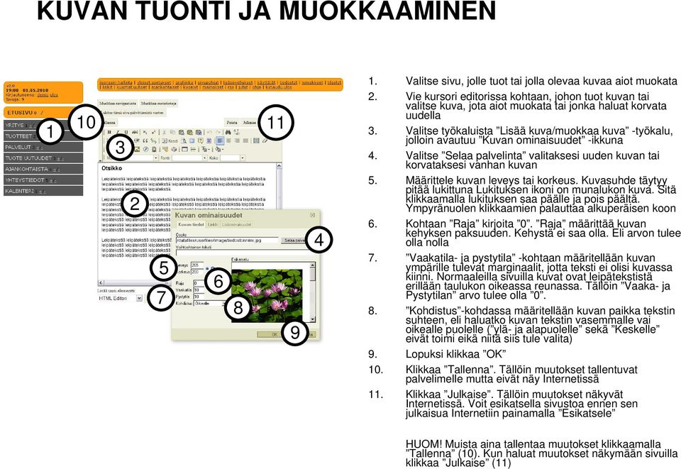 Valitse työkaluista Lisää kuva/muokkaa kuva -työkalu, jolloin avautuu Kuvan ominaisuudet -ikkuna. Valitse Selaa palvelinta valitaksesi uuden kuvan tai korvataksesi vanhan kuvan.