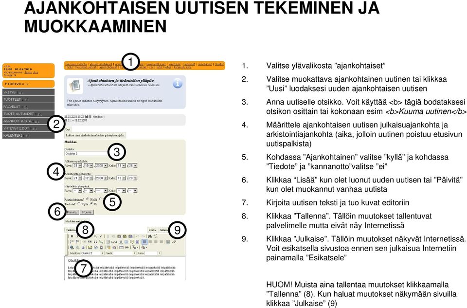 Määrittele ajankohtaisen uutisen julkaisuajankohta ja arkistointiajankohta (aika, jolloin uutinen poistuu etusivun uutispalkista).