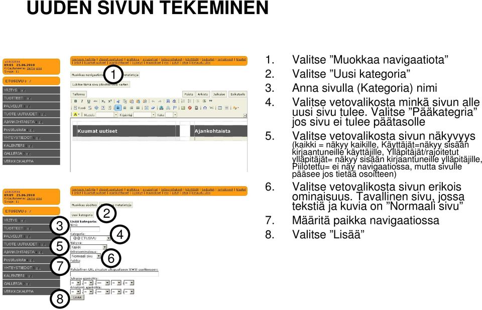 Valitse vetovalikosta sivun näkyvyys (kaikki = näkyy kaikille, Käyttäjät=näkyy sisään kirjaantuneille käyttäjille, Ylläpitäjät/rajoitetut ylläpitäjät= näkyy