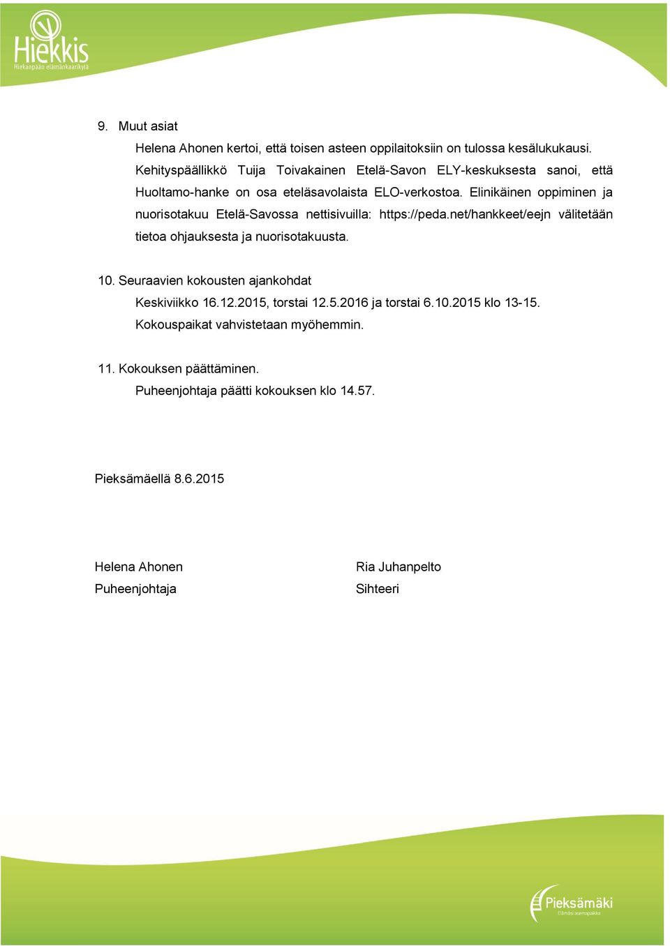 Elinikäinen oppiminen ja nuorisotakuu Etelä-Savossa nettisivuilla: https://peda.net/hankkeet/eejn välitetään tietoa ohjauksesta ja nuorisotakuusta. 10.
