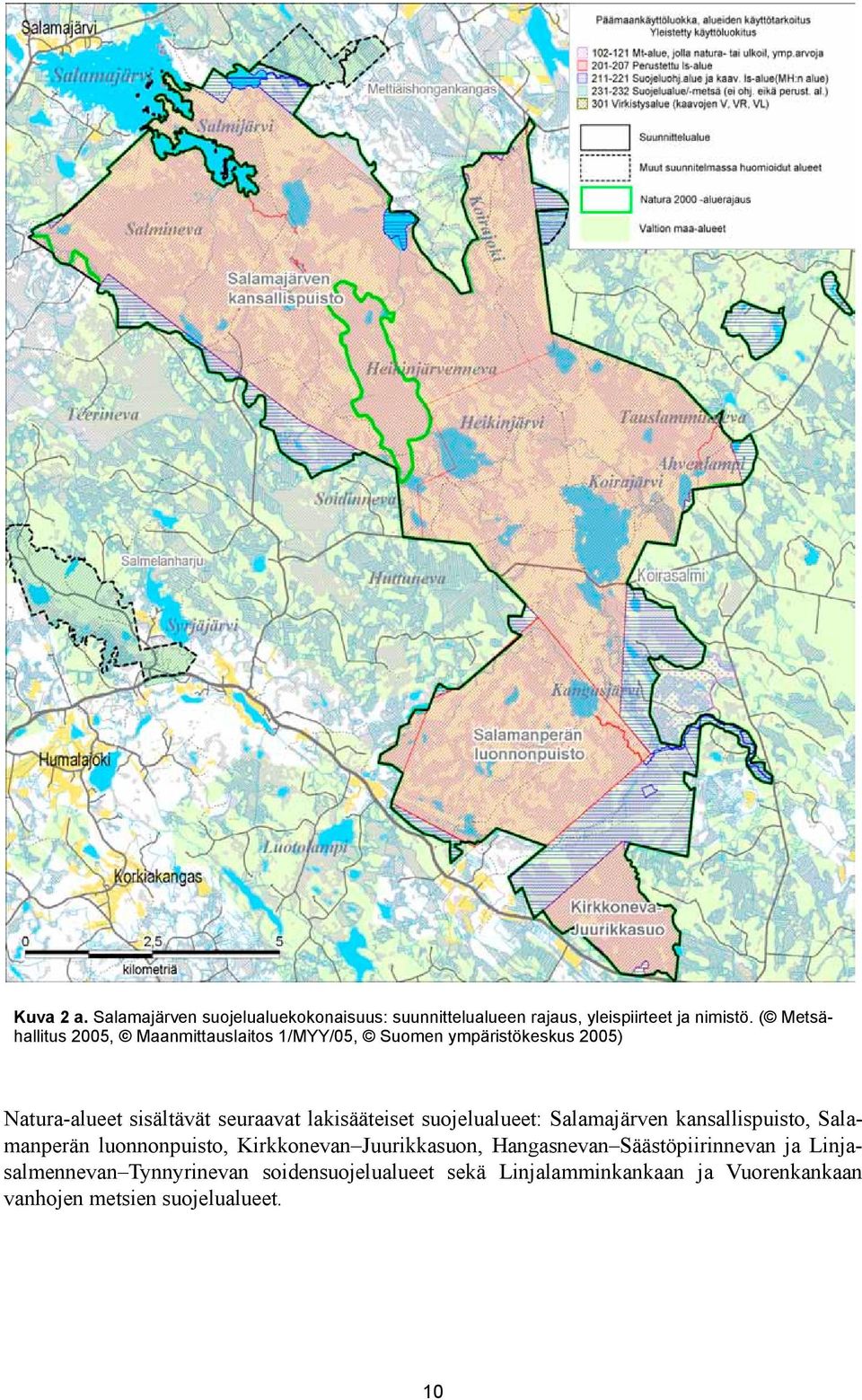 lakisääteiset suojelualueet: Salamajärven kansallispuisto, Salamanperän luonnonpuisto, Kirkkonevan Juurikkasuon,