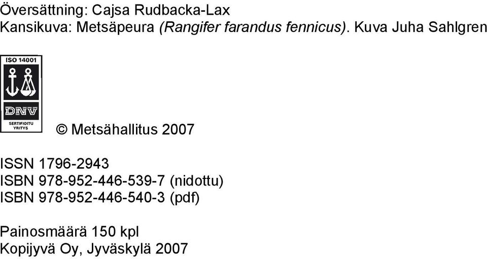 Kuva Juha Sahlgren Metsähallitus 2007 ISSN 1796-2943 ISBN