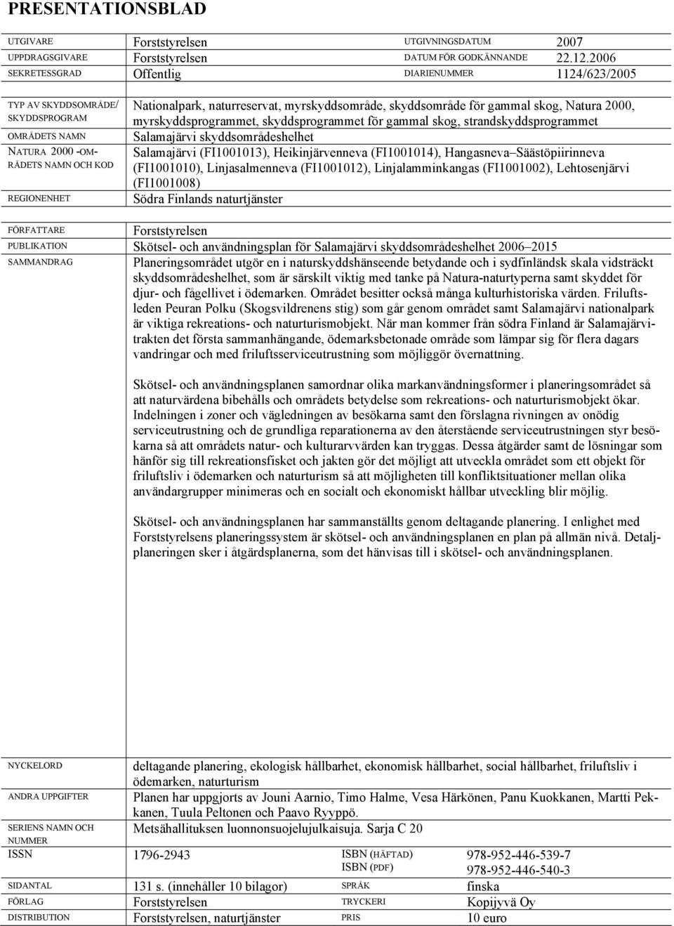 skyddsområde för gammal skog, Natura 2000, myrskyddsprogrammet, skyddsprogrammet för gammal skog, strandskyddsprogrammet Salamajärvi skyddsområdeshelhet Salamajärvi (FI1001013), Heikinjärvenneva