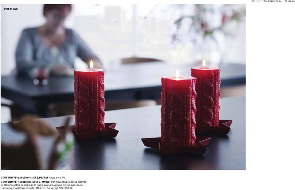 VINTERMYS-kynttilänalusta 1,49/kpl Pehmeät muovitassut pitävät