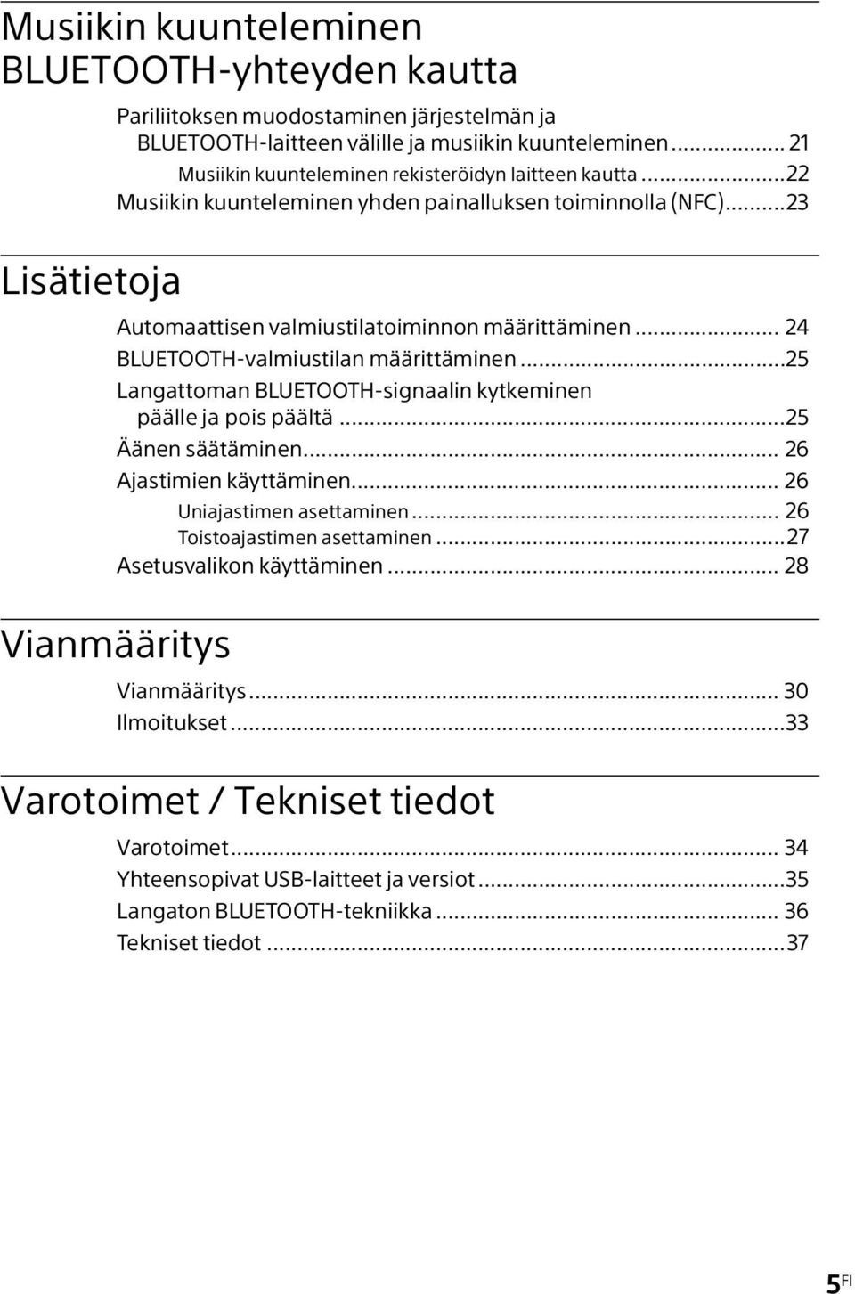 .. 24 BLUETOOTH-valmiustilan määrittäminen...25 Langattoman BLUETOOTH-signaalin kytkeminen päälle ja pois päältä...25 Äänen säätäminen... 26 Ajastimien käyttäminen... 26 Uniajastimen asettaminen.