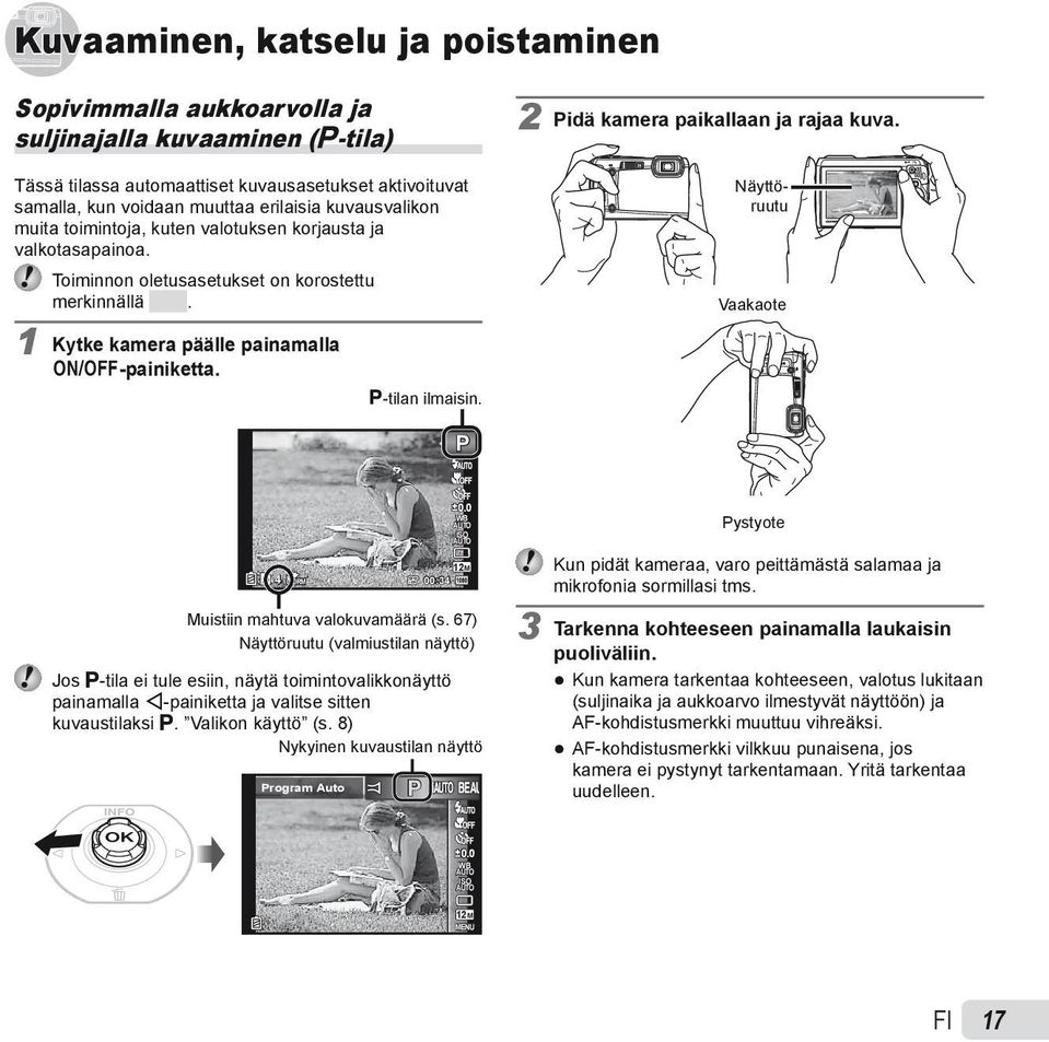 2 Pidä kamera paikallaan ja rajaa kuva. Näyttöruutu Vaakaote P 4 NORM 00:34 0.0 WB ISO 12M Muistiin mahtuva valokuvamäärä (s.