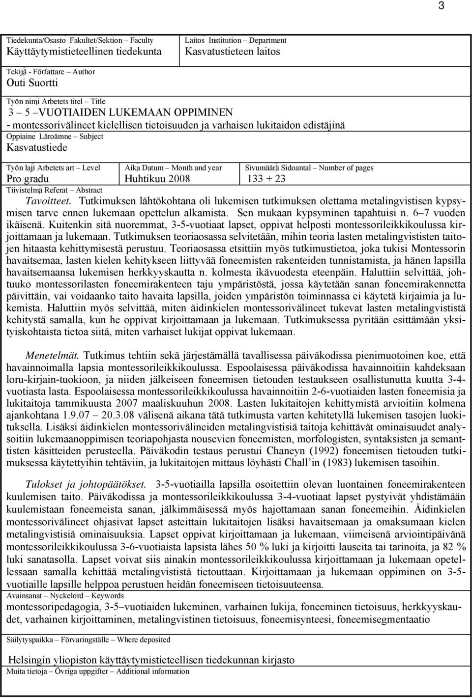 Datum Month and year Huhtikuu 2008 Sivumäärä Sidoantal Number of pages 133 + 23 Pro gradu Tiivistelmä Referat Abstract Tavoitteet.