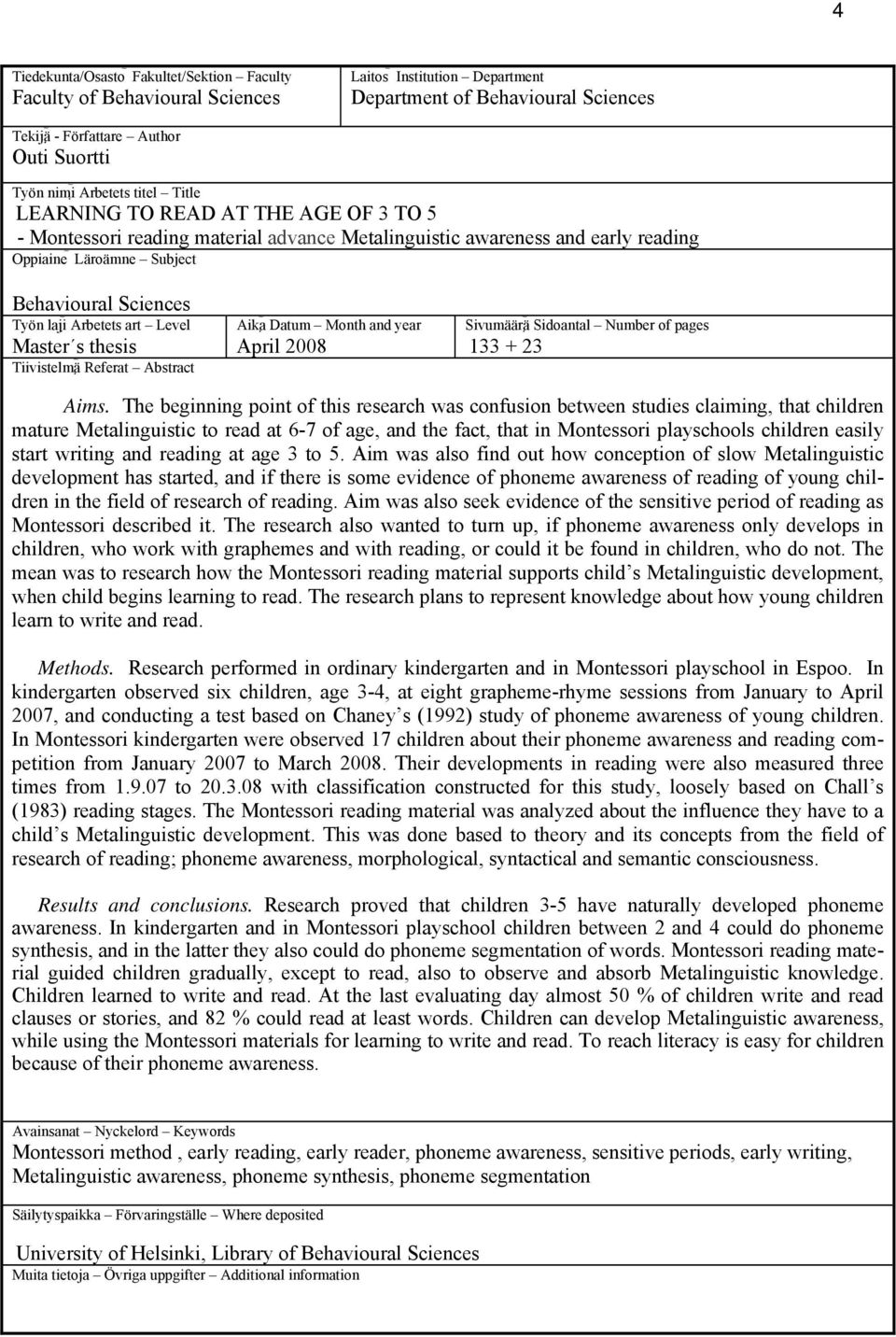 Arbetets art Level Master s thesis Tiivistelmä Referat Abstract Aika Datum Month and year April 2008 Sivumäärä Sidoantal Number of pages 133 + 23 Aims.