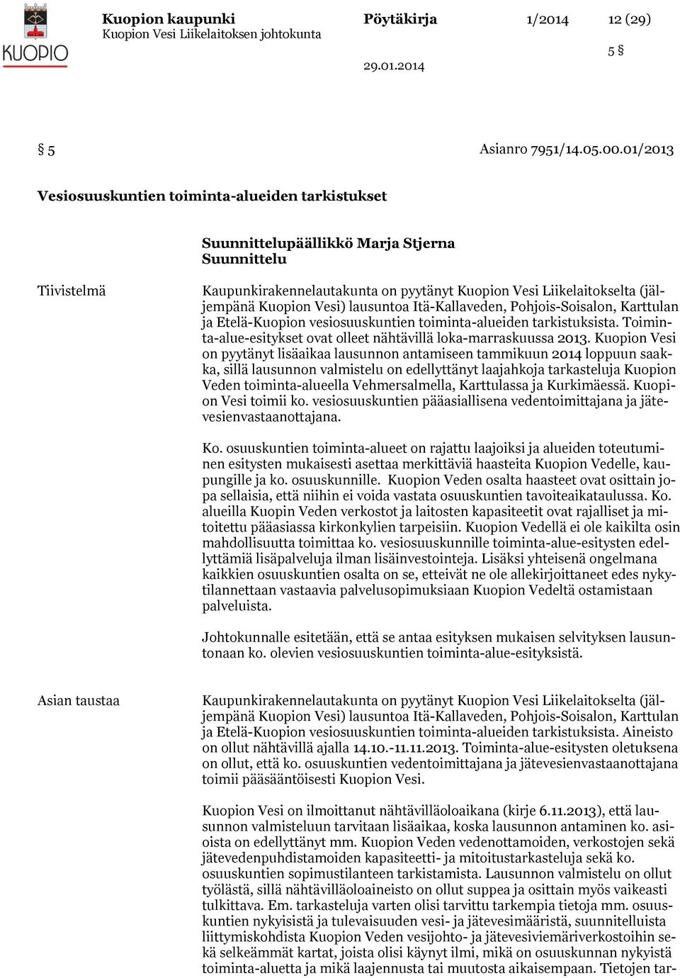 Kuopion Vesi) lausuntoa Itä-Kallaveden, Pohjois-Soisalon, Karttulan ja Etelä-Kuopion vesiosuuskuntien toiminta-alueiden tarkistuksista.