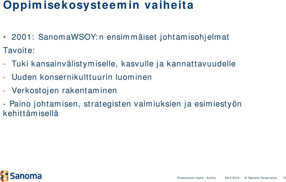 luominen - Verkostojen rakentaminen - Paino johtamisen, strategisten valmiuksien ja