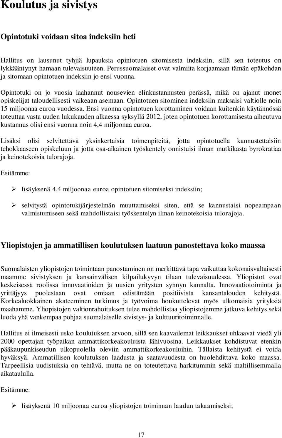 Opintotuki on jo vuosia laahannut nousevien elinkustannusten perässä, mikä on ajanut monet opiskelijat taloudellisesti vaikeaan asemaan.