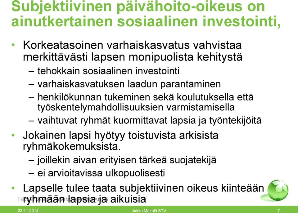 työskentelymahdollisuuksien varmistamisella vaihtuvat ryhmät kuormittavat lapsia ja työntekijöitä Jokainen lapsi hyötyy toistuvista arkisista