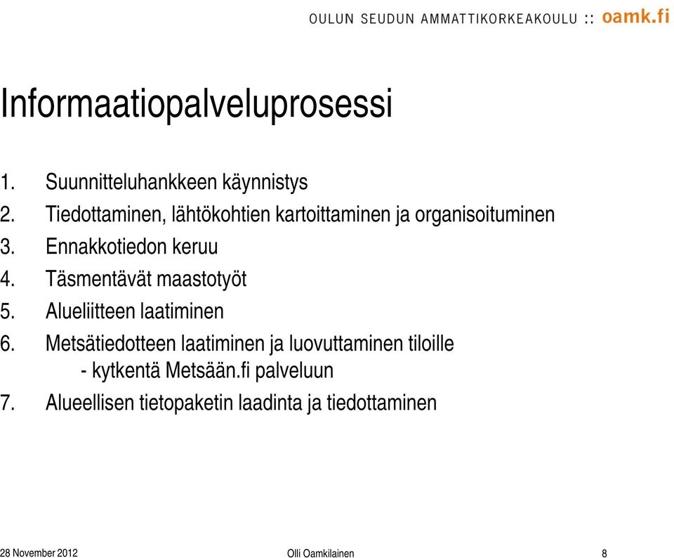 Täsmentävät maastotyöt 5. Alueliitteen laatiminen 6.