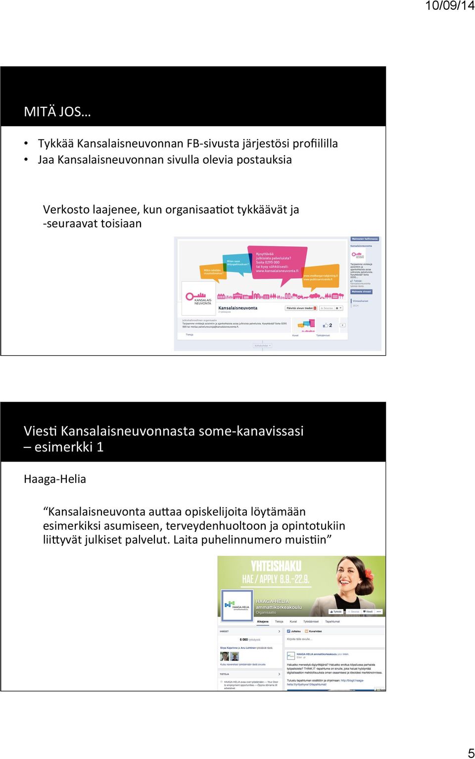 Kansalaisneuvonnasta some- kanavissasi esimerkki 1 Haaga- Helia Kansalaisneuvonta aumaa opiskelijoita