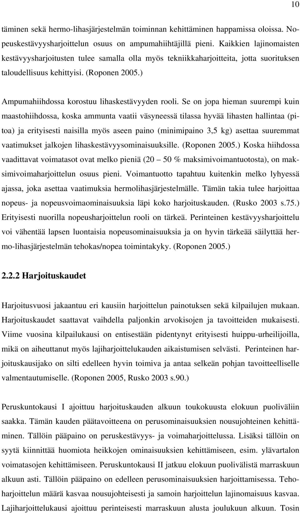 ) Ampumahiihdossa korostuu lihaskestävyyden rooli.