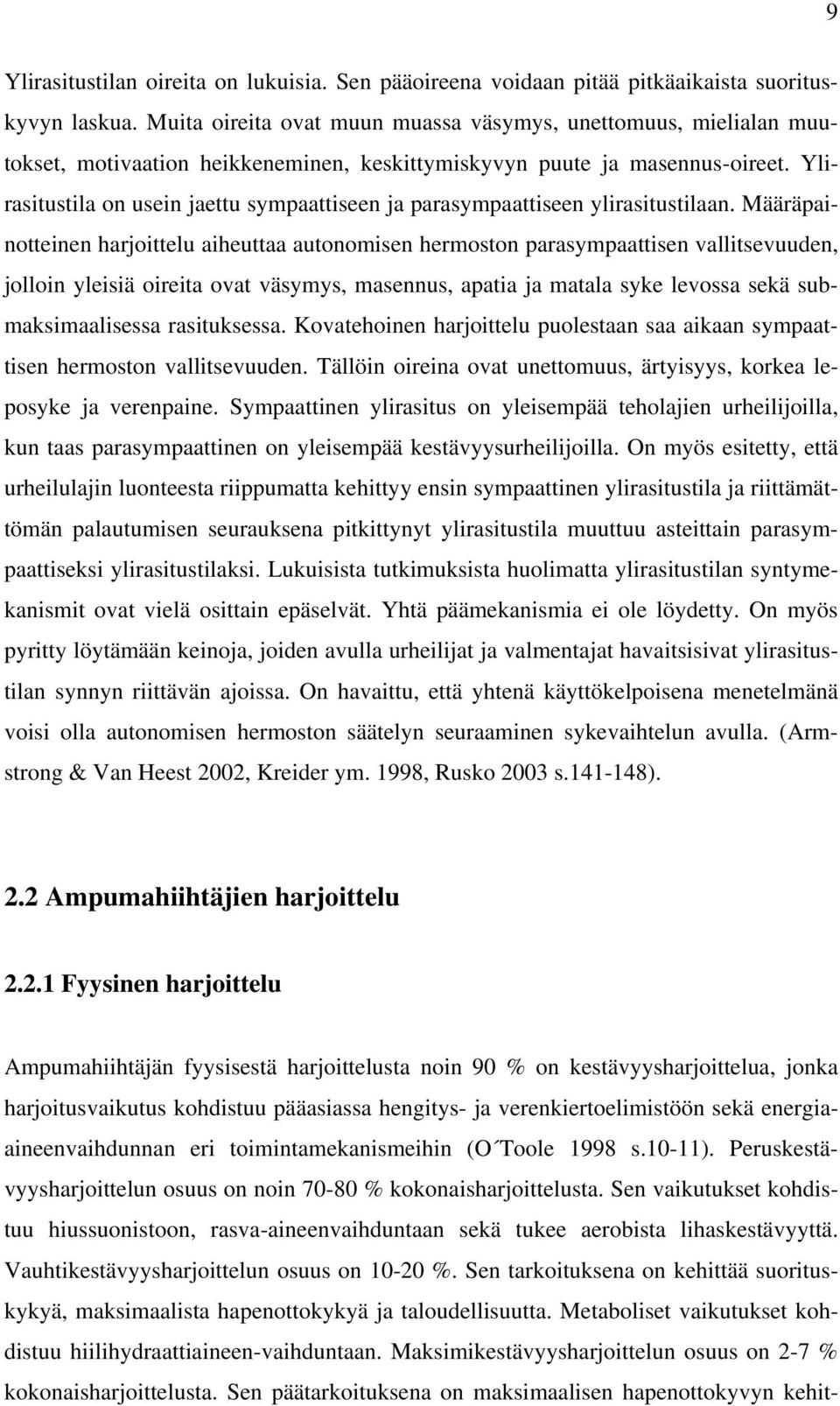 Ylirasitustila on usein jaettu sympaattiseen ja parasympaattiseen ylirasitustilaan.