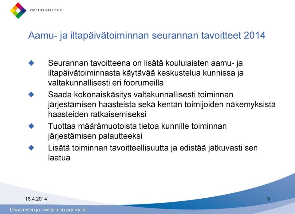 valtakunnallisesti toiminnan järjestämisen haasteista sekä kentän toimijoiden näkemyksistä haasteiden ratkaisemiseksi