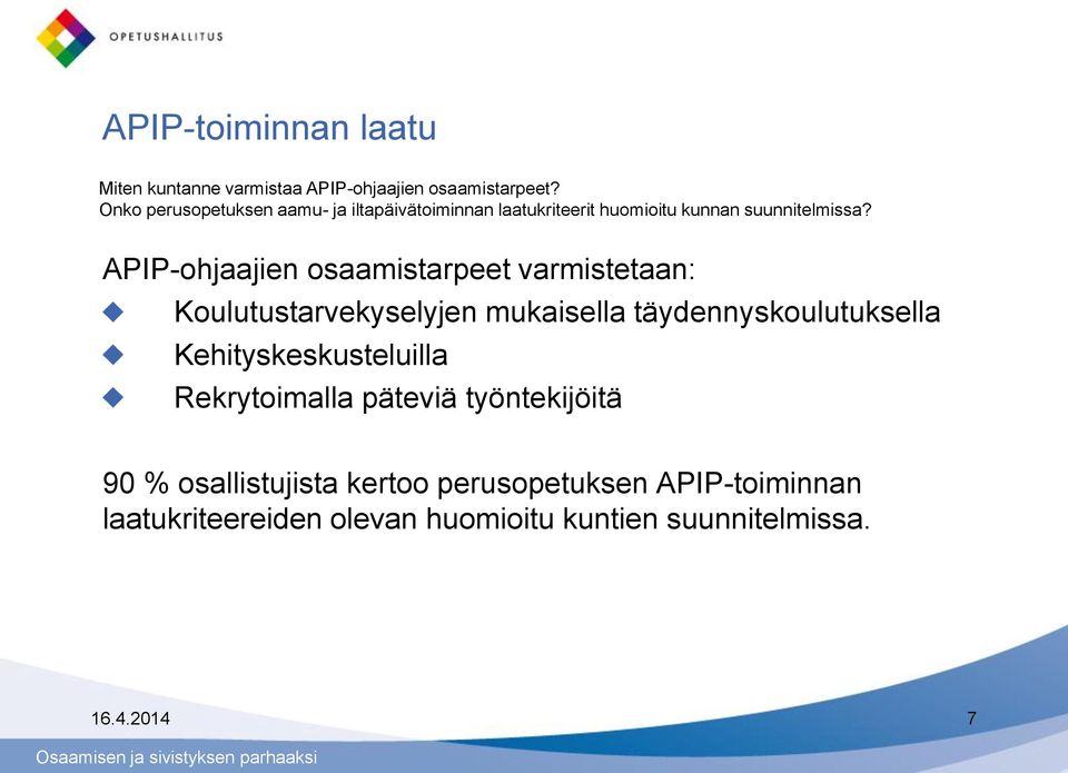 APIP-ohjaajien osaamistarpeet varmistetaan: Koulutustarvekyselyjen mukaisella täydennyskoulutuksella