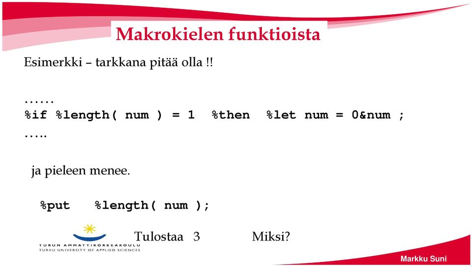 ! %if %length( num ) = 1 %then %let num