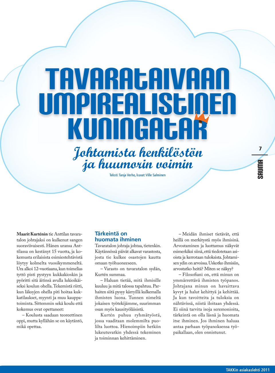 Ura alkoi 12-vuotiaana, kun toimelias tyttö pisti pystyyn kukkakioskin ja pyöritti sitä äitinsä avulla lukioikäiseksi koulun ohella.