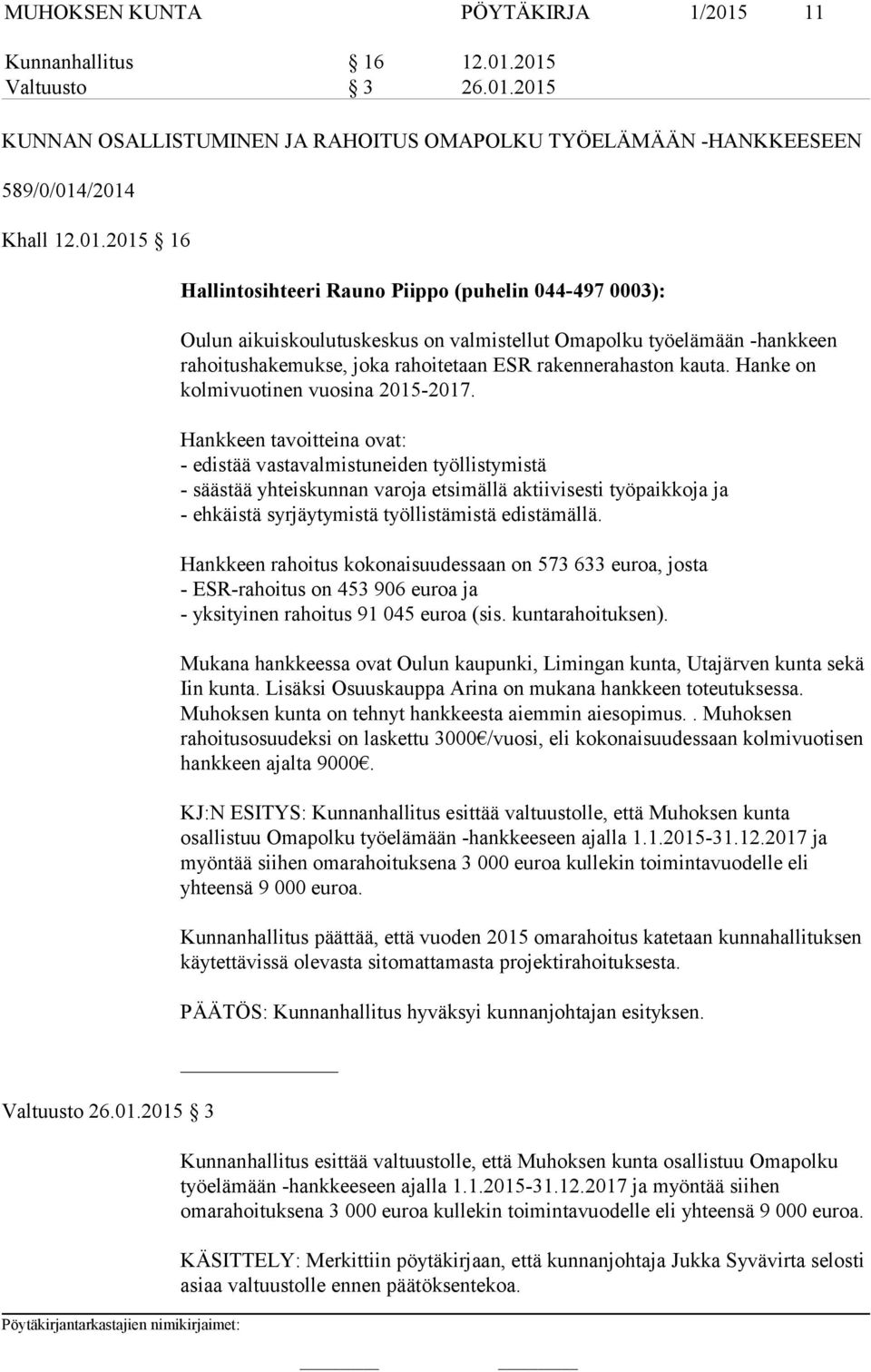 Hanke on kolmivuotinen vuosina 2015-2017.