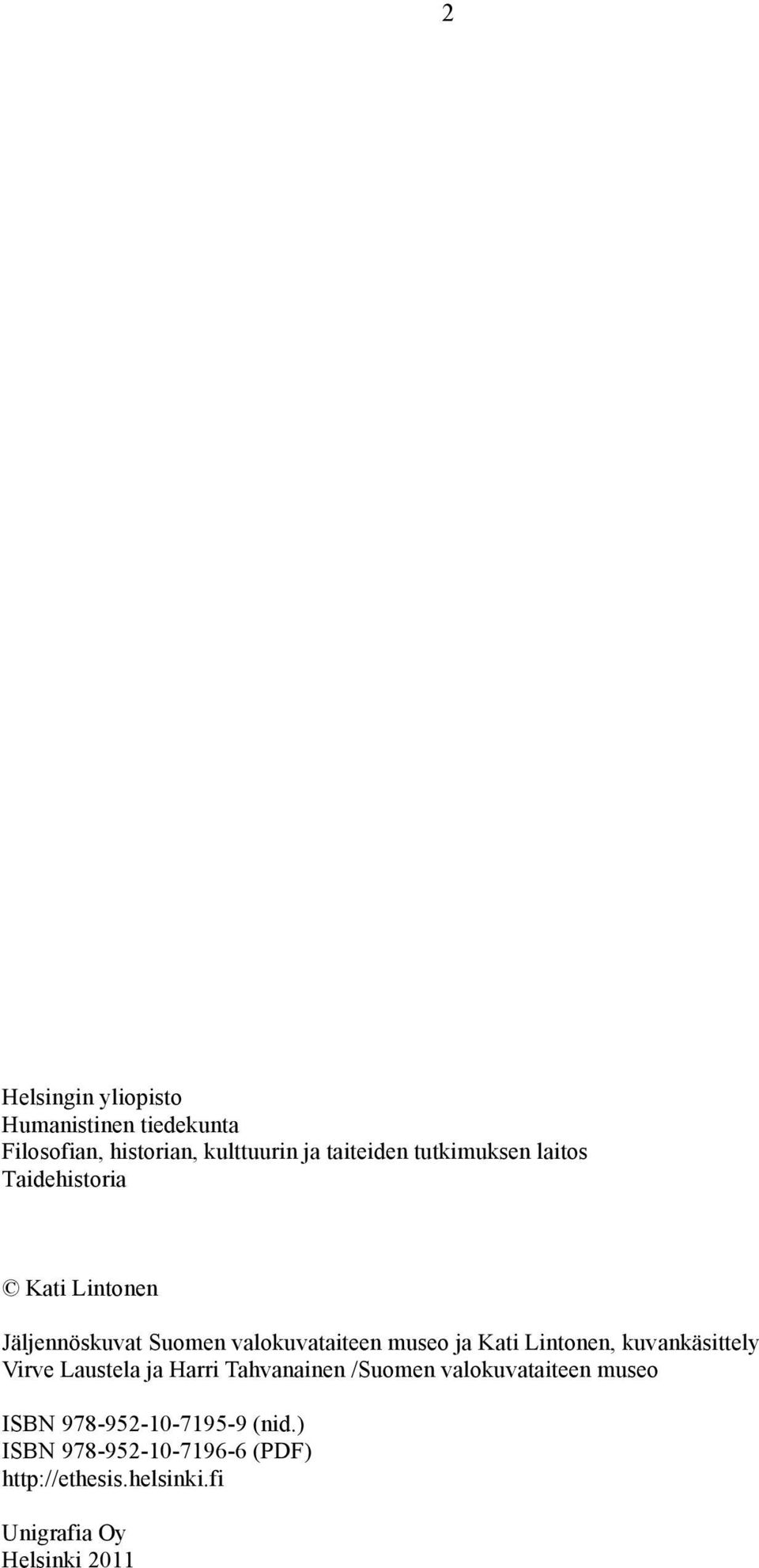Lintonen, kuvankäsittely Virve Laustela ja Harri Tahvanainen /Suomen valokuvataiteen museo ISBN