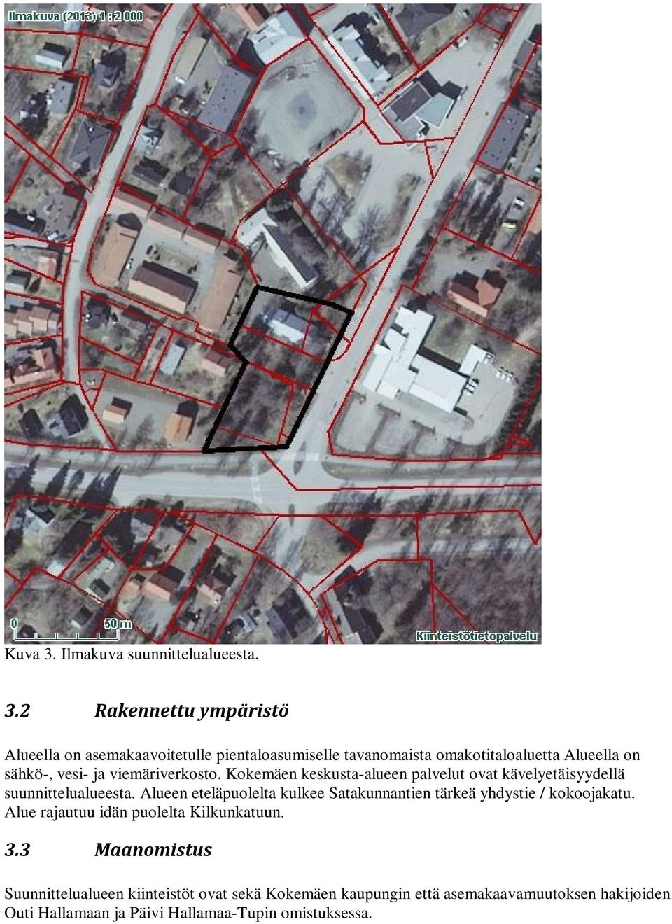 2 Rakennettu ympäristö Alueella on asemakaavoitetulle pientaloasumiselle tavanomaista omakotitaloaluetta Alueella on sähkö-, vesi- ja