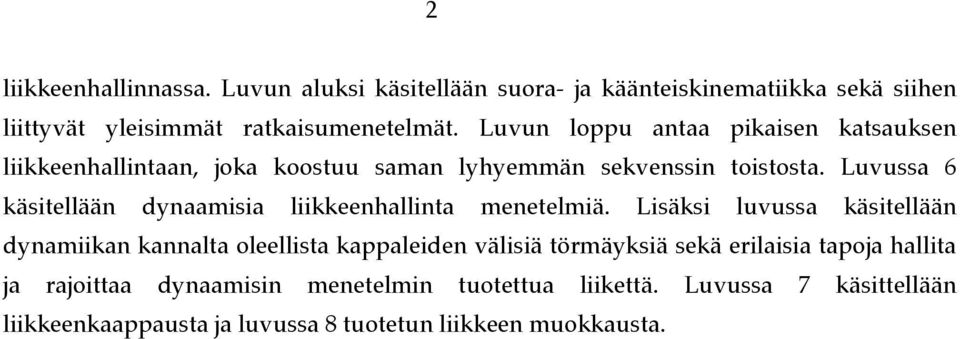 Luvussa 6 käsitellään dynaamisia liikkeenhallinta menetelmiä.