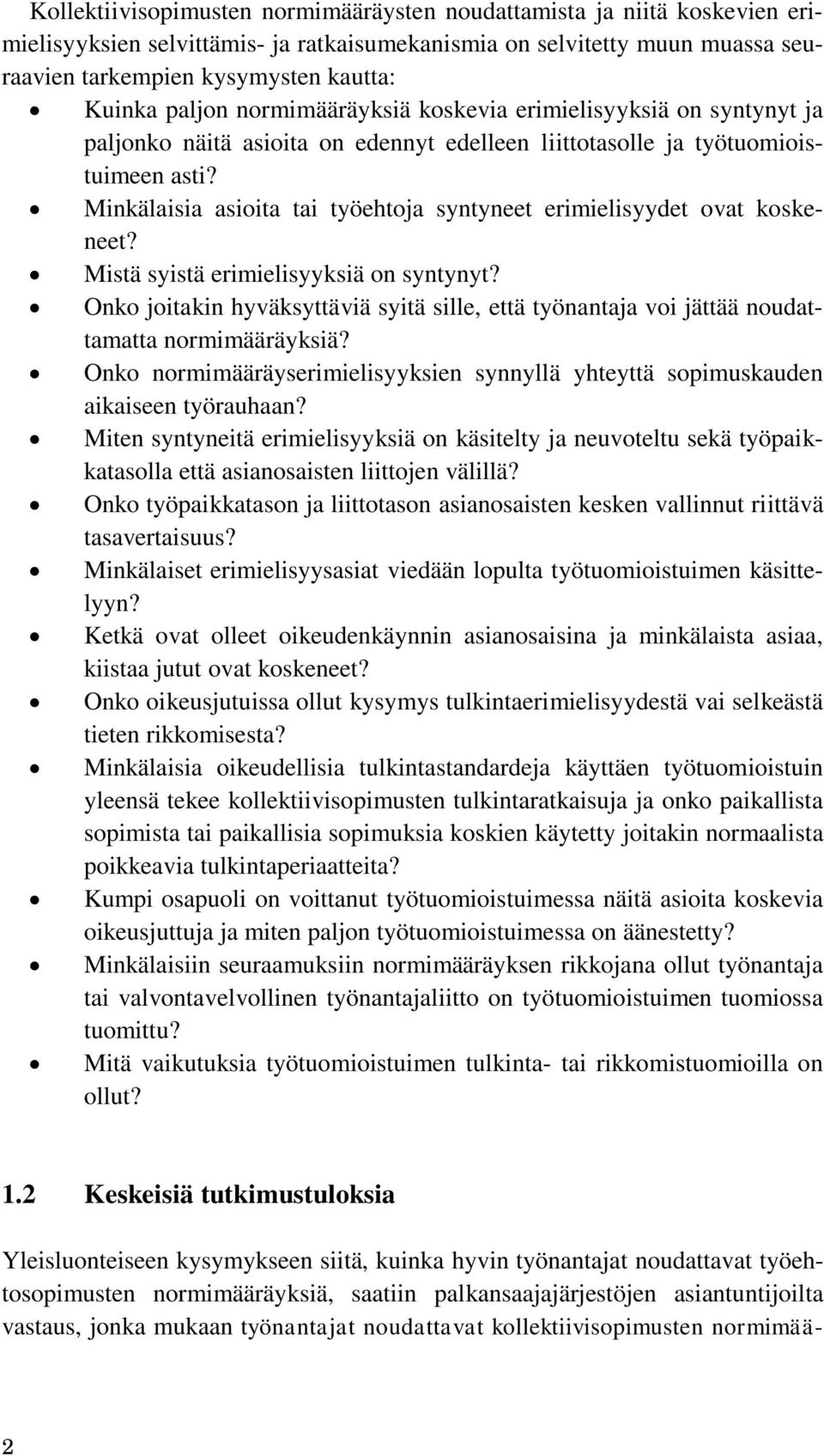 Minkälaisia asioita tai työehtoja syntyneet erimielisyydet ovat koskeneet? Mistä syistä erimielisyyksiä on syntynyt?