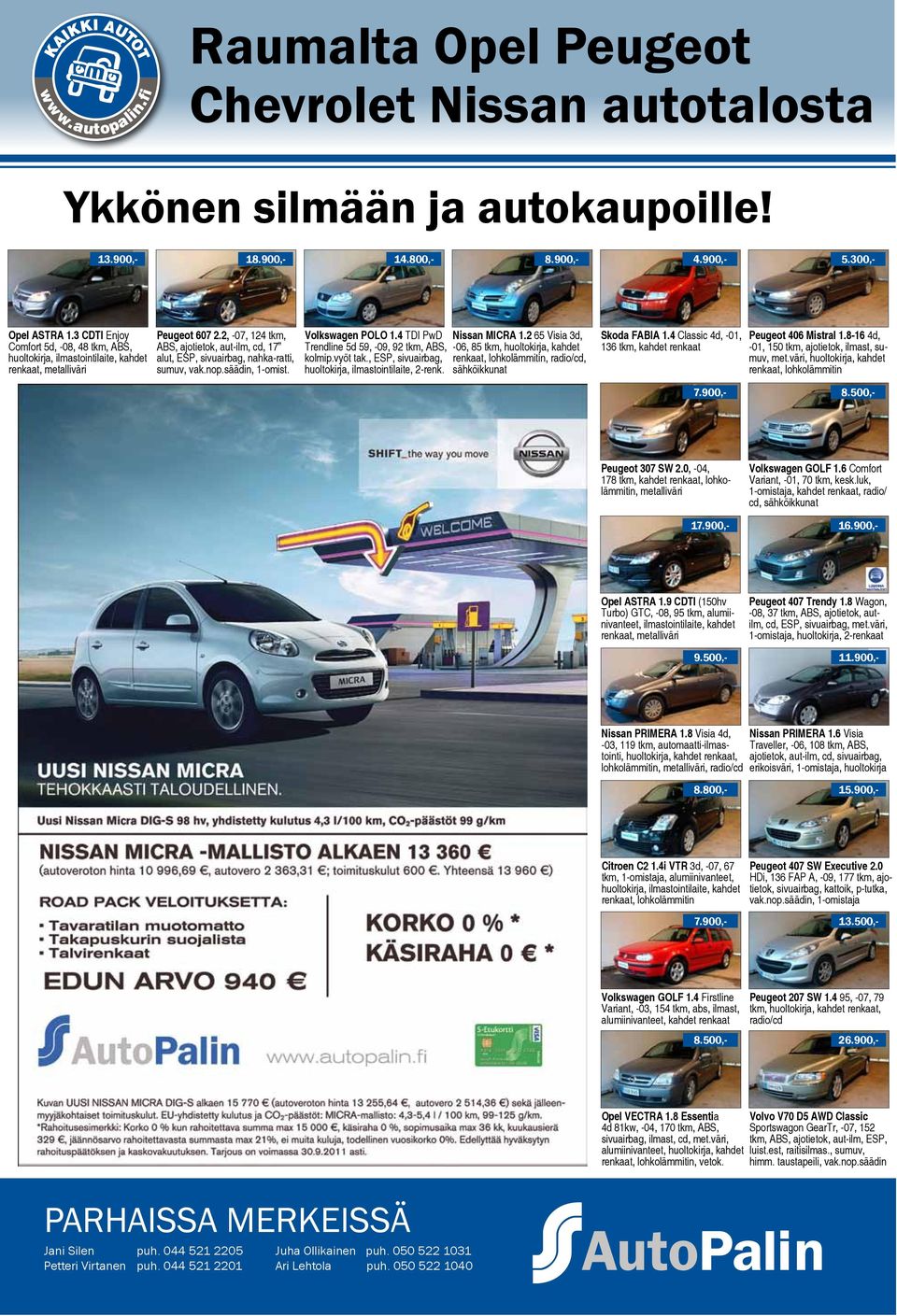 säädin, 1-omist. Volkswagen POLO 1.4 TDI PwD Trendline 5d 59, -09, 92 tkm, ABS, kolmip.vyöt tak., ESP, sivuairbag, huoltokirja, ilmastointilaite, 2-renk. Nissan MICRA 1.