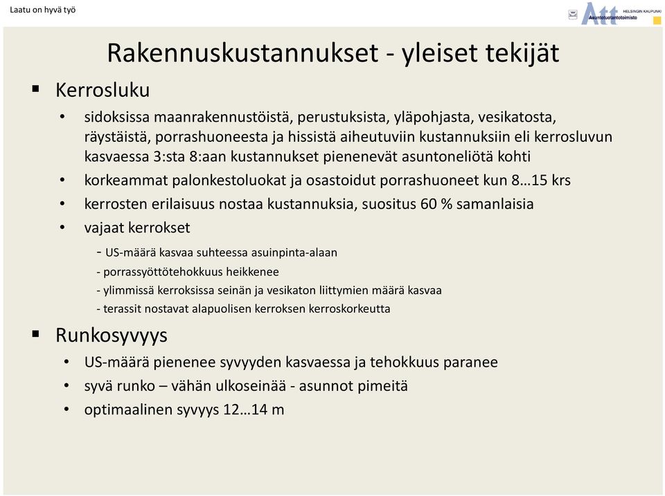 suositus 60 % samanlaisia vajaat kerrokset US määrä kasvaa suhteessa asuinpinta alaan porrassyöttötehokkuus heikkenee ylimmissä kerroksissa seinän ja vesikaton liittymien määrä kasvaa