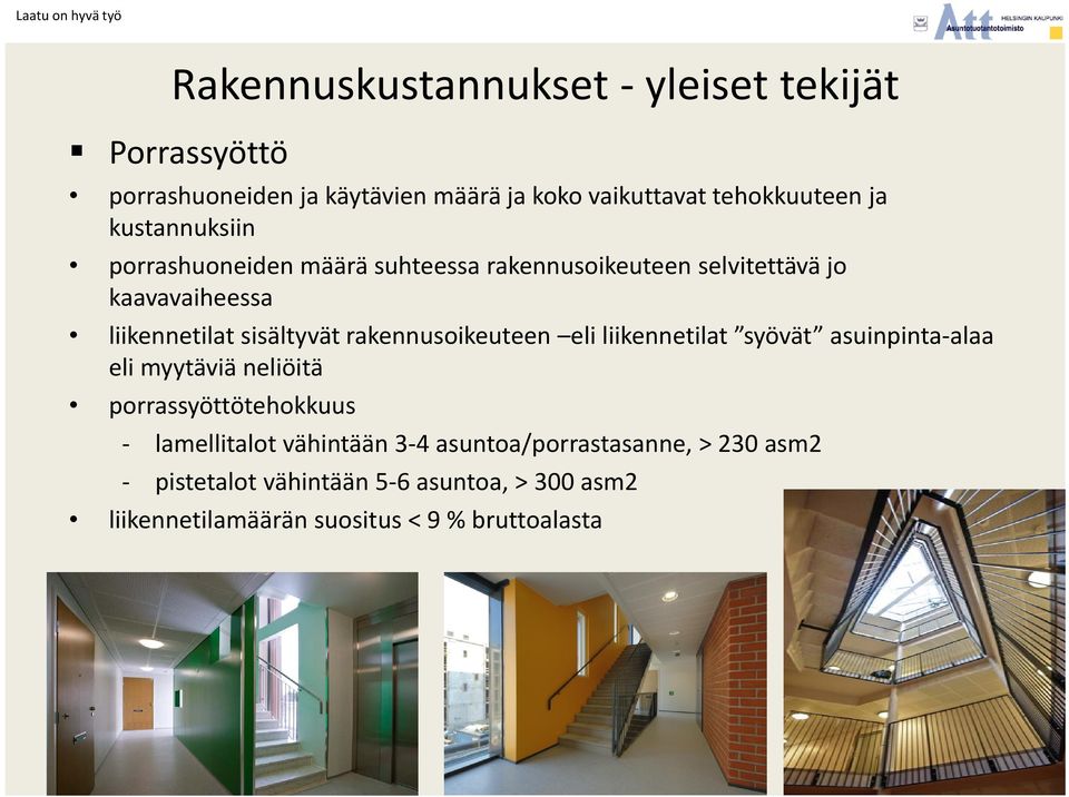 rakennusoikeuteen eli liikennetilat syövät asuinpinta alaa eli myytäviä neliöitä porrassyöttötehokkuus lamellitalot