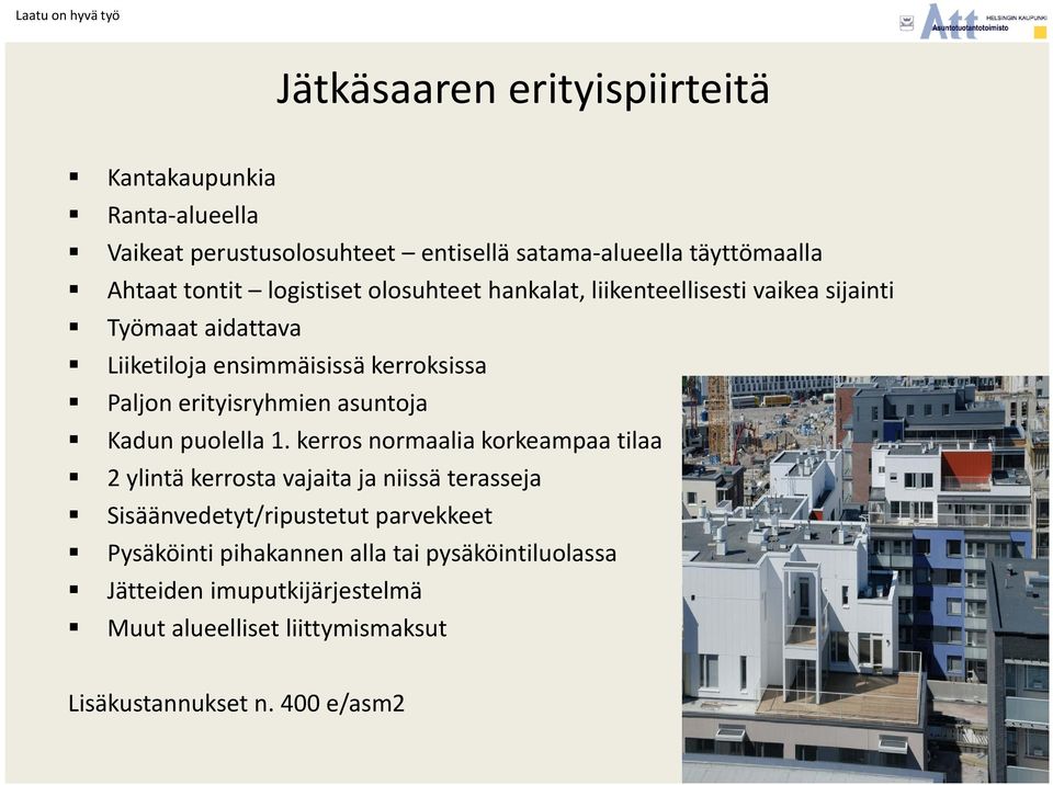 erityisryhmien asuntoja Kadun puolella 1.