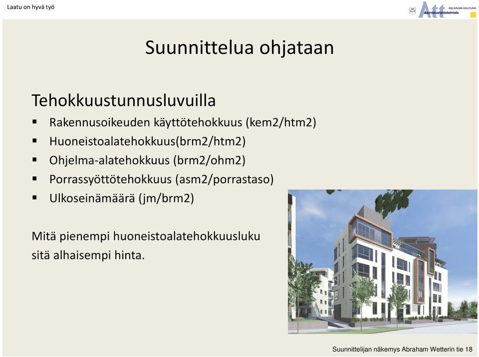 Porrassyöttötehokkuus (asm2/porrastaso) Ulkoseinämäärä (jm/brm2) Mitä pienempi