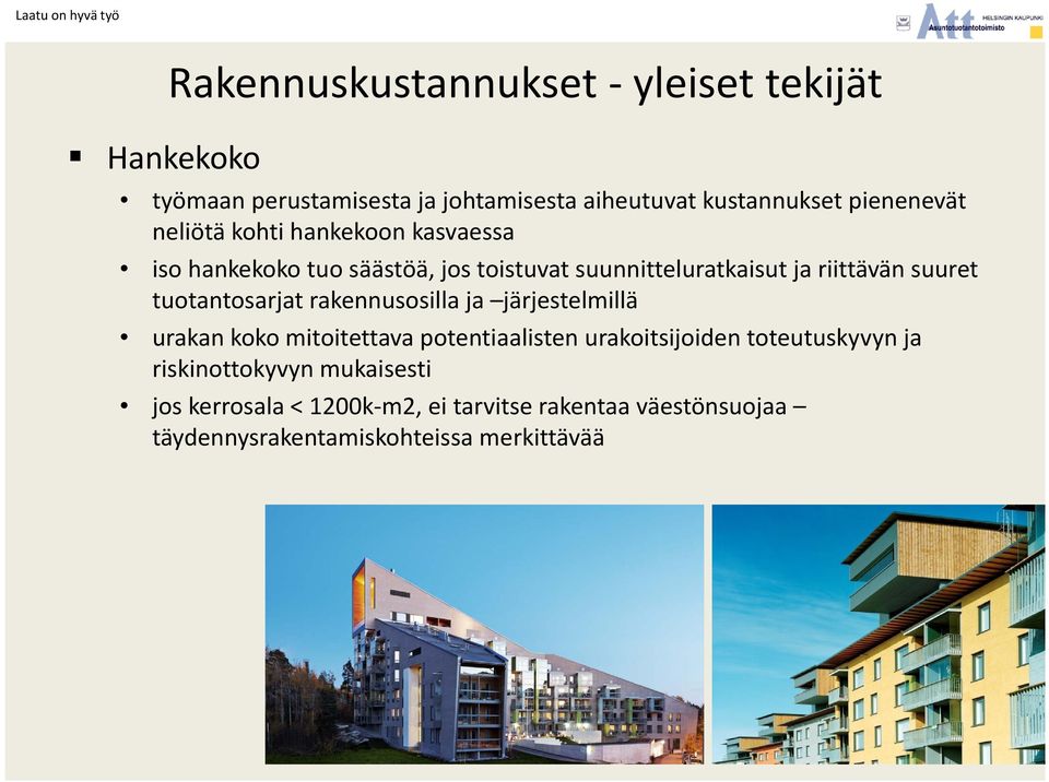 tuotantosarjat rakennusosilla ja järjestelmillä urakan koko mitoitettava potentiaalisten urakoitsijoiden toteutuskyvyn ja