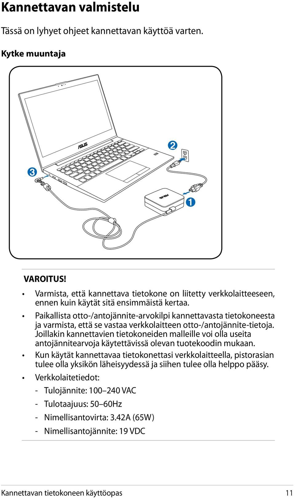 Paikallista otto-/antojännite-arvokilpi kannettavasta tietokoneesta ja varmista, että se vastaa verkkolaitteen otto-/antojännite-tietoja.