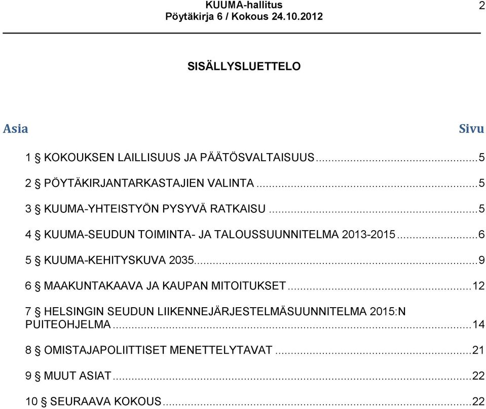 .. 6 5 KUUMA-KEHITYSKUVA 2035... 9 6 MAAKUNTAKAAVA JA KAUPAN MITOITUKSET.