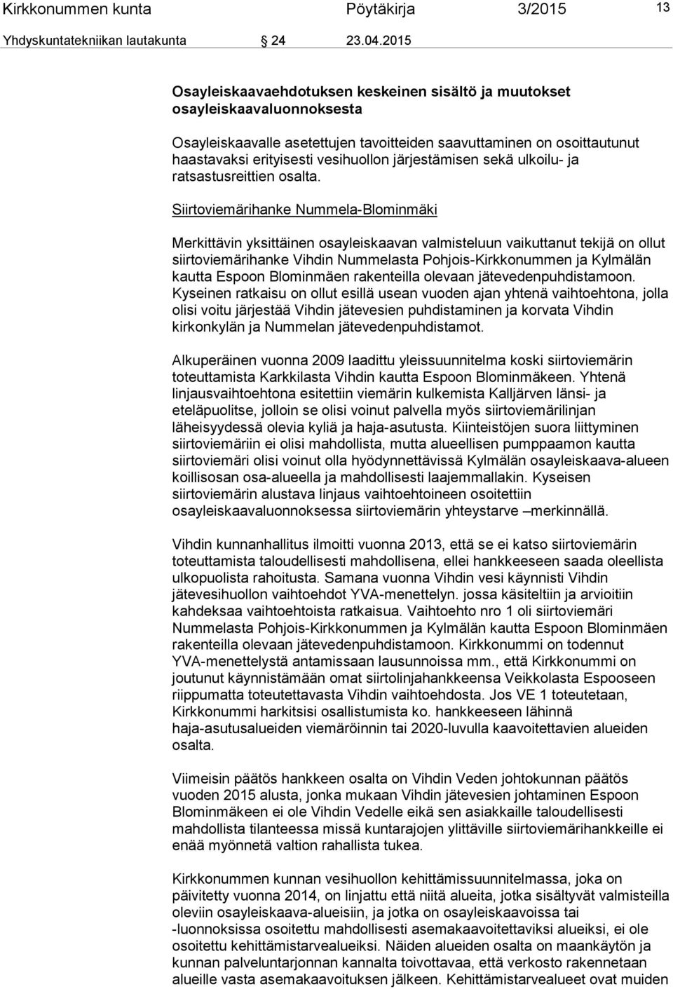 järjestämisen sekä ulkoilu- ja ratsastusreittien osalta.