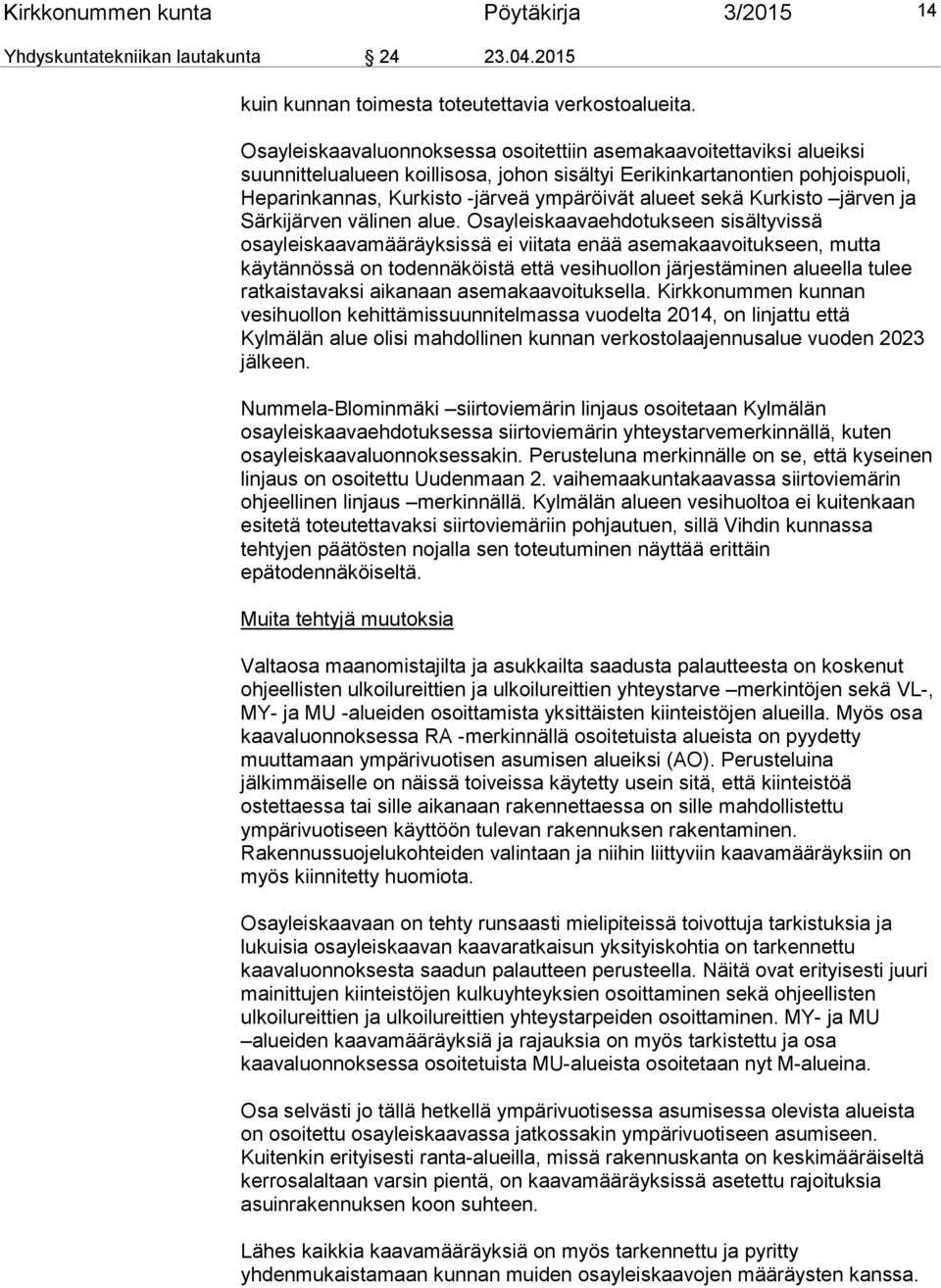 sekä Kurkisto järven ja Särkijärven välinen alue.