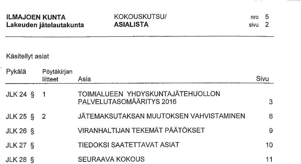 PALVELUTASOMÄÄRITYS 2016 3 JLK 25 2 JÄTEMAKSUTAKSAN MUUTOKSEN VAHVISTAMINEN 6 JLK 26